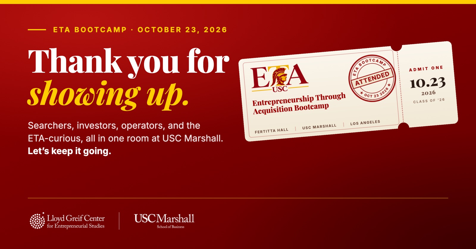 Thank you for showing up. ETA Bootcamp, October 23, 2026, at Fertitta Hall, USC Marshall, with the Lloyd Greif Center for Entrepreneurial Studies.